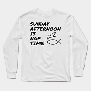 Sunday Afternoon Is Nap Time Christian Funny Church Long Sleeve T-Shirt